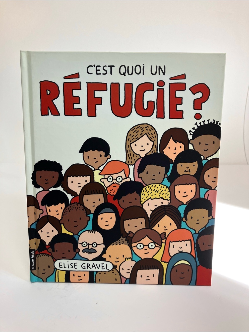 Livre Elise Gravel C'est quoi un réfugié? 2019 la courte échelle Paix Justice